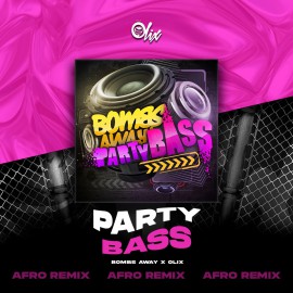 Bombs Away x Olix - Party Bass - OlixDJ - Afro Remix - 128Bpm
