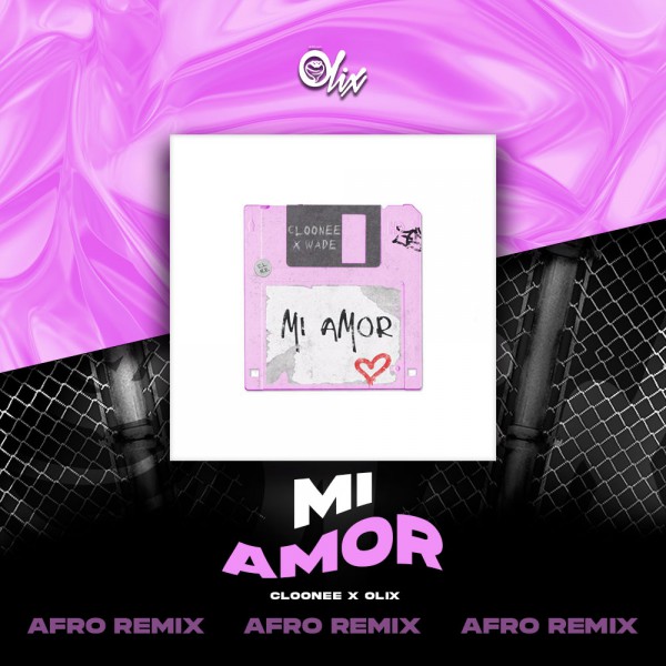 Cloonee x Olix - Mi Amor - OlixDJ - Afro Remix - 124Bpm