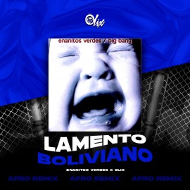 Enanitos Verdes x Olix - Lamento Boliviano - OlixDJ - Afro Remix - 124Bpm