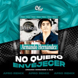 Armando Hernandez x Olix - No Quiero Envejecer - OlixDJ - Afro Remix