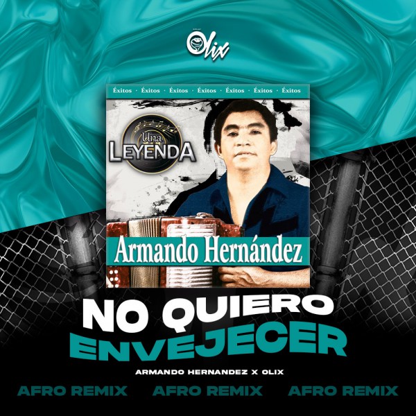 Armando Hernandez x Olix - No Quiero Envejecer - OlixDJ - Afro Remix