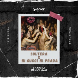 Shakira x Kenny Man - Soltera x Ni Gucci Ni Prada - Transition - Gherson Music - 100-105 Bpm