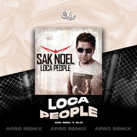 Sak Noel x Olix - Loca People - OlixDJ - Afro Remix - 126Bpm     