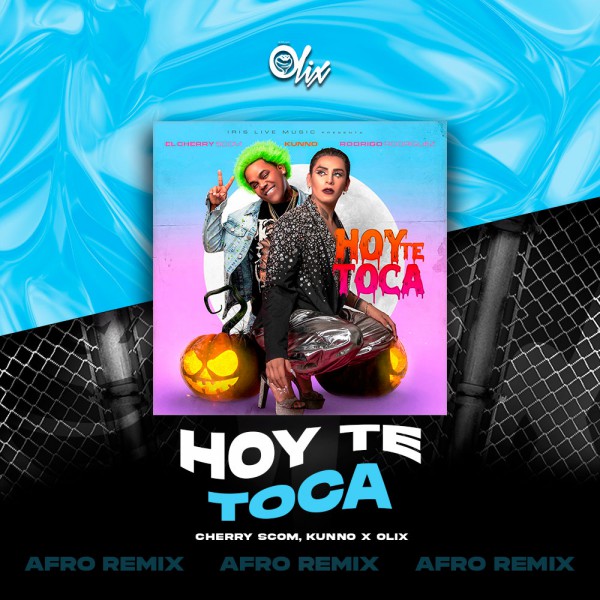 El Cherry Scom, Kunno x Olix - Hoy Te Toca - OlixDJ - Afro Remix - 124Bpm