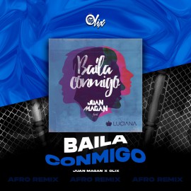 Juan Magan, Luciana x Olix - Baila Conmigo - OlixDJ - Afro Remix - 124Bpm
