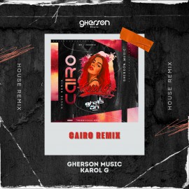 Karol G Feat. Gherson Music - Cairo - House Remix - Gherson Music