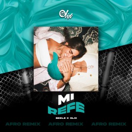 Beele x Olix - Mi Refe - OlixDJ - Afro Remix - 124Bpm