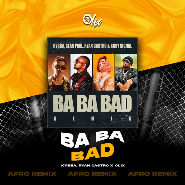 Kybba, Ryan Castro x Olix - Ba Ba Bad - OlixDJ - Afro Remix - 124Bpm