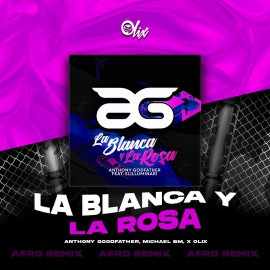Anthony Godfather, Michael BM x Olix - La Blanca y La Rosa - OlixDJ - Afro Remix - 126Bpm