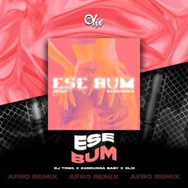 Towa x SandungaBaby x Olix - Ese Bum - OlixDJ - Afro Remix - 124Bpm
