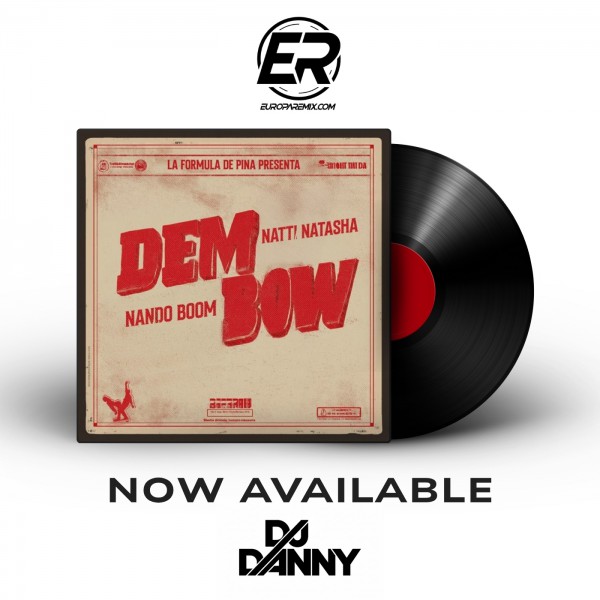 Natti Natasha, Nando Boom - Dem Bow - DJ DANNY - Reggaeton - Intro Acapella Break + Chorus- 98Bpm - 2 VERSIONES