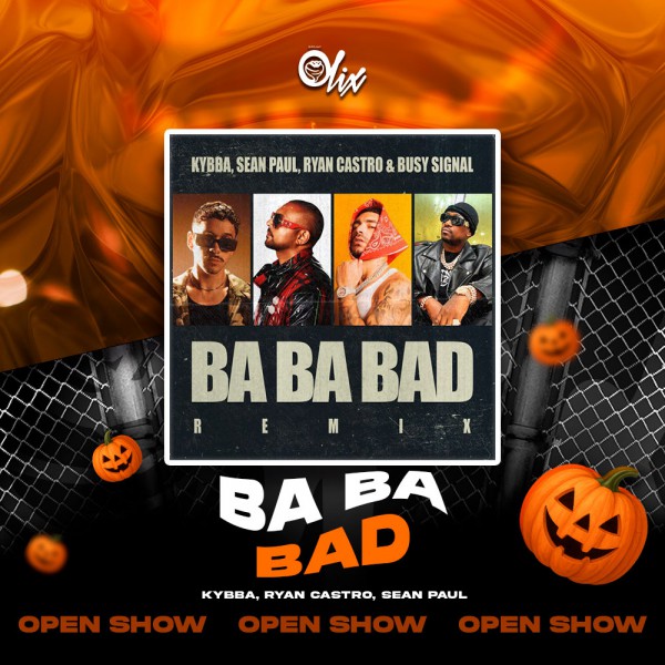Kybba, Ryan Castro, Sean Paul - Ba Ba Bad - OlixDJ - OPEN SHOW HALLOWEN - 098Bpm