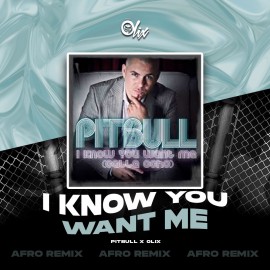 Pitbull x Olix - I Know You Wnat Me - OlixDJ - Afro Remix - 124Bpm