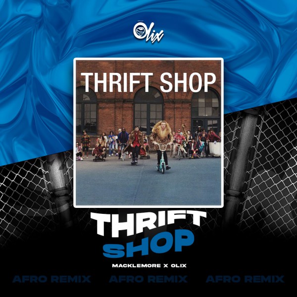 Macklemore, Ryan Lewis x Olix - Thrift Shop - OlixDJ - Afro Remix - 124Bpm Macklemore, Ryan Lewis x Olix - Thrift Shop - OlixDJ - Afro Remix - 124Bpm