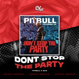 Pitbull, Tjr x Olix - Dont Stop The Party - OlixDJ - Afro Remix - 124Bpm