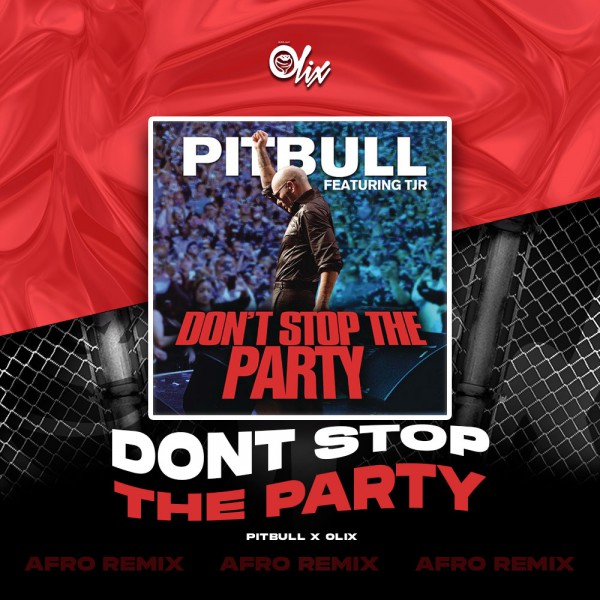 Pitbull, Tjr x Olix - Dont Stop The Party - OlixDJ - Afro Remix - 124Bpm Pitbull, Tjr x Olix - Dont Stop The Party - OlixDJ - Afro Remix - 124Bpm