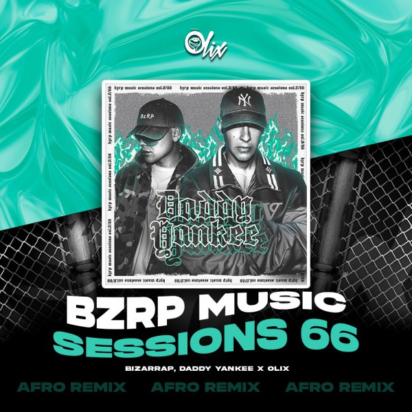 Bizarrap, Daddy Yankee x Olix - BZRP Music Sessions 0 66 - OlixDJ - Afro Remix - 124Bpm