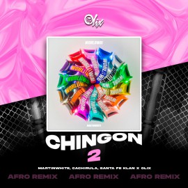 Martinwhite, Cachirula, Santa Fe Klan x Olix - Chingon 2.0 - OlixDJ - Afro Remix - 124Bpm