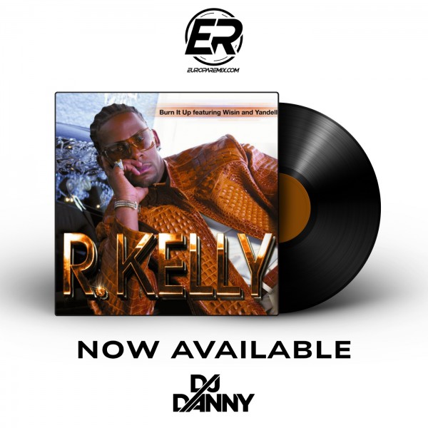 R. Kelly feat. Wisin & Yandel - Burn It Up - DJ DANNY - Intro Break & Acapella Break - 2 Versiones - 96Bpm
