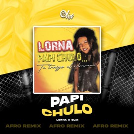Lorna x Olix - Papi Chulo - OlixDJ - Afro Remix - 124Bpm