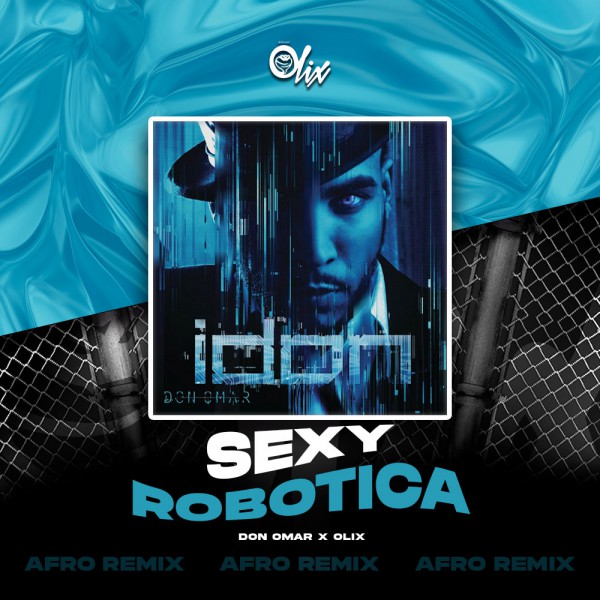 Don Omar x Olix - Sexy Robotica - OlixDJ - Afro Remix - 124Bpm