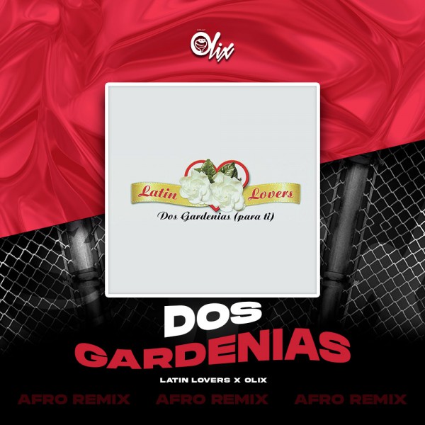 Latin Lovers x Olix - Dos Gardenias - OlixDJ - Afro Remix - 124Bpm