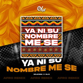 Milenna x Olix - Ya Ni Su Nombre Me Se - OlixDJ - Afro Remix - 128Bpm