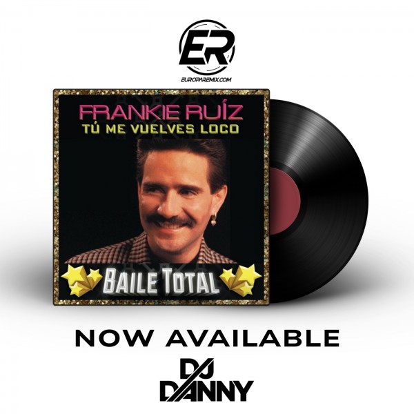 Frankie Ruiz - Tú Me Vuelves Loco - DJ DANNY - Intro Hype & Outro - 2 Versions - 95Bpm
