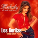 Melody - Los Gorilas - House Remix - 125Bpm
